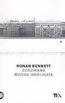 Ronan Bennett - Zugzwang. Mossa obbligata
