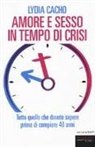 Lydia Cacho - Amore e sesso in tempo di crisi. Tutto quello che dovete sapere prima di compiere 40 anni