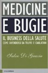 Salvo Di Grazia - Medicine e bugie. Il business della salute. Come difendersi da truffe e ciarlatani