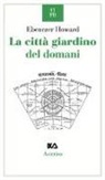 Ebenezer Howard - La città giardino del domani