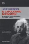 John Gribbin - Il capolavoro di Einstein. Il 1915 e la teoria generale della relatività