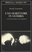 Vasilij Grossman, A. Beevor, Antony Beevor, L. Vinogradova, Luba Vinogradova - Uno scrittore in guerra (1941-1945)