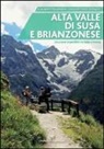 Gianbattista Aimino, G. Vittorio Avondo, Gian Vittorio Avondo, Claudio Rolando - Alta valle di Susa e brianzonese. Escursioni imperdibili tra Italia e Francia