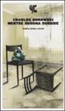 Charles Bukowski - Mentre Buddha sorride. Testo inglese a fronte