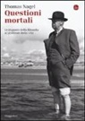 Thomas Nagel, S. Veca - Questioni mortali. Le risposte della filosofia ai problemi della vita