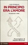 Julia Kristeva - In principio era l'amore. Psicoanalisi e fede