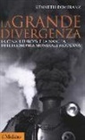 Kenneth Pomeranz - La grande divergenza. La Cina, l'Europa e la nascita dell'economia mondiale moderna