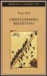 Hugo Ball - Cristianesimo bizantino