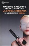 Massimo Carlotto, Marco Videtta - La sposa siberiana. Le vendicatrici: Ksenia