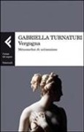 Gabriella Turnaturi - Vergogna. Metamorfosi di un'emozione