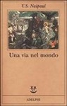 Vidiadhar S. Naipaul - Una via nel mondo