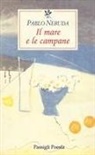 Pablo Neruda, G. Bellini, Giuseppe Bellini - Il mare e le campane. Testo spagnolo a fronte