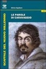 Alvise Spadaro - Le parole di Caravaggio