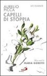 Aurelio Picca - Capelli di stoppia. Mia sorella Maria Goretti