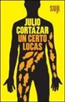 Julio Cortázar - Un certo Lucas