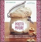 Rita Monastero - Pasta madre. Consigli e trucchi alla portata di tutti per imparare a conoscerla e utilizzarla al meglio