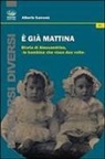 Alberto Samonà - È già mattina. Storia di Alessandrina, «la bambina che visse due volte»