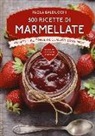 Paola Balducchi - 500 ricette di marmellate. Confetture, conserve e liquori casalinghi