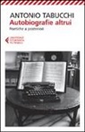 Antonio Tabucchi - Autobiografie altrui. Poetiche a posteriori