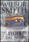 Wilbur Smith - Figli del Nilo