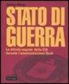 James Risen - Stato di guerra. Le attività segrete della CIA durante l'amministrazione Bush