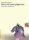 Bonaventura Ruperti - Storia del teatro giapponese. Dalle origini all'Ottocento