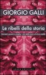Giorgio Galli - Le ribelli della storia. Baccanti, gnostici e streghe: i vinti della storia e la loro eredità