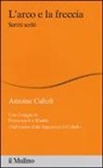 Antoine Culioli - L'arco e la freccia. Scritti scelti