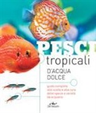 G. Rogers - Pesci tropicali d'acqua dolce