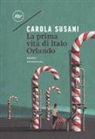 Carola Susani - La prima vita di Italo Orlando