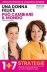 Gemma de Francesco, Samantha Zamboni - Una donna felice può cambiare il mondo. 1+7 strategie per avere successo nella vita professionale senza rinunciare alla vita privata con il Metodo Business For Lady®