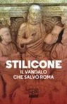 Ian Hughes - Stilicone. Il vandalo che salvò Roma