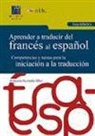 Amparo Hurtado Albir - Aprender a traducir del francés al español : guía didáctica : competencias y tareas para la iniciación a la traducción