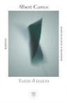 Albert Camus - Tutto il teatro