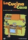 Annalisa Barbagli - La cucina di casa. Le mille ricette del Gambero Rosso
