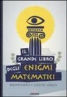 Sylvain Lhullier, E. Kerner - Il grande libro degli enigmi matematici. Rompicapo e giochi logici