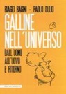 Biagio Bagini, Paolo Dulio - Galline nell'universo. Dall'uomo all'uovo e ritorno