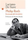 Luciano De Fiore - Philip Roth. Fantasmi del desiderio