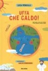 Luca Mercalli, P. Anastasi, A. Lotti - Uffa che caldo! Come sarà il clima del futuro? E come possiamo limitare i danni?