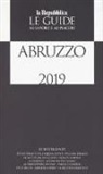 Abruzzo. Guida ai sapori e ai piaceri 2018-2019