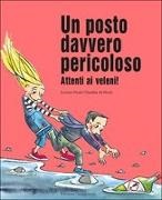 Lorenz Pauli, C. de Weck - Un posto davvero pericoloso. Attenti ai veleni!