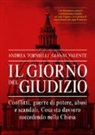 Andrea Tornielli, Gianni Valente - Il giorno del giudizio. Conflitti, guerre di potere, abusi e scandali. Cosa sta davvero succedendo nella Chiesa