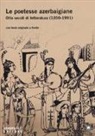 G. Afandiyeva, S. Naghiyeva - Le poetesse azerbaigiane. Otto secoli di letteratura (1200-1991). Testo azero a fronte