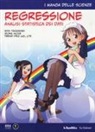 Iroha Inoue, Shin Takahashi, R. Natalini, A. Plazzi - Regressione. Analisi statistica dei dati. I manga delle scienze