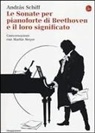 Martin Meyer, András Schiff - Le sonate per pianoforte di Beethoven e il loro significato