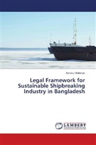 Ashabur Rahman - Legal Framework for Sustainable Shipbreaking Industry in Bangladesh