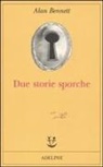 Alan Bennett - Due storie sporche