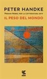 Peter Handke - Il peso del mondo