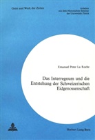 Emmanuel Peter La Roche - Das Interregnum und die Entstehung der Schweizerischen Eidgenossenschaft