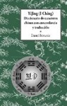Daniel Claudio Bernardo - YiJing (I Ching) Diccionario de caracteres chinos con concordancia y traducción